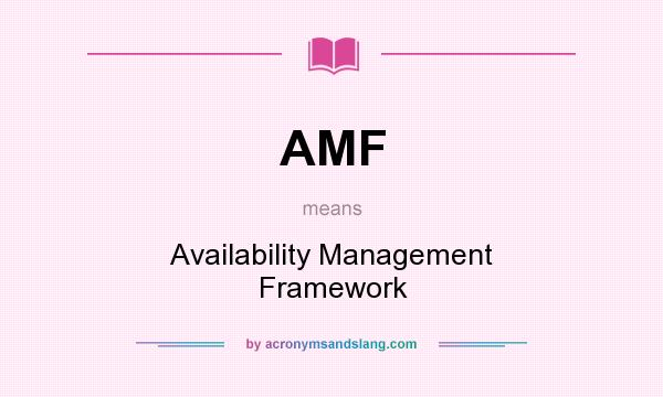 What does AMF mean? It stands for Availability Management Framework