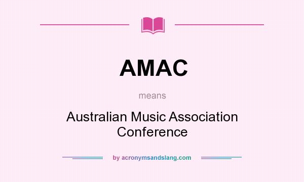 What does AMAC mean? It stands for Australian Music Association Conference