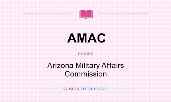 What does AMAC mean? It stands for Arizona Military Affairs Commission