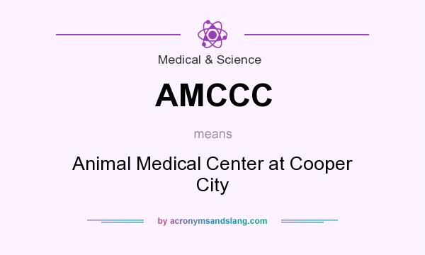 What does AMCCC mean? It stands for Animal Medical Center at Cooper City