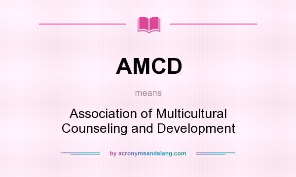 What does AMCD mean? It stands for Association of Multicultural Counseling and Development