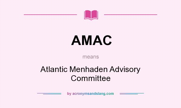 What does AMAC mean? It stands for Atlantic Menhaden Advisory Committee