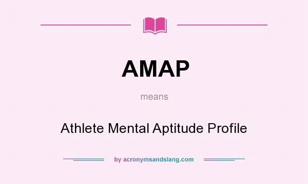 What does AMAP mean? It stands for Athlete Mental Aptitude Profile