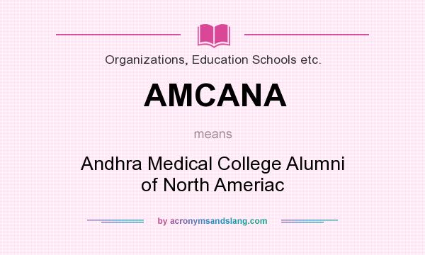 What does AMCANA mean? It stands for Andhra Medical College Alumni of North Ameriac