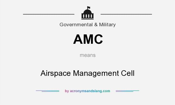 What does AMC mean? It stands for Airspace Management Cell
