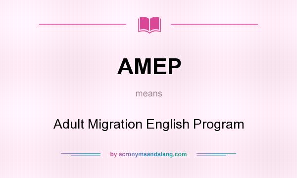 What does AMEP mean? It stands for Adult Migration English Program