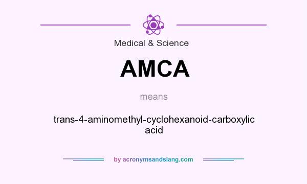 What does AMCA mean? It stands for trans-4-aminomethyl-cyclohexanoid-carboxylic acid