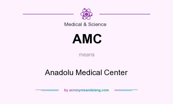 What does AMC mean? It stands for Anadolu Medical Center
