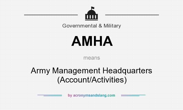 What does AMHA mean? It stands for Army Management Headquarters (Account/Activities)