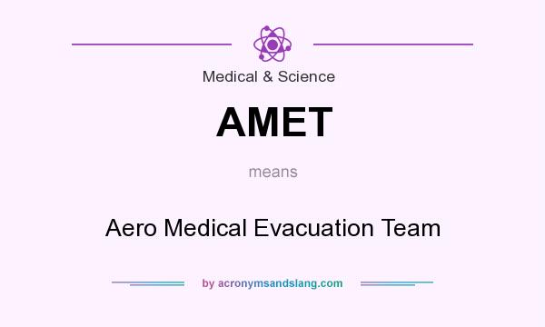 What does AMET mean? It stands for Aero Medical Evacuation Team