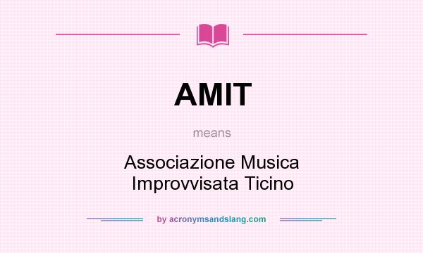 What does AMIT mean? It stands for Associazione Musica Improvvisata Ticino