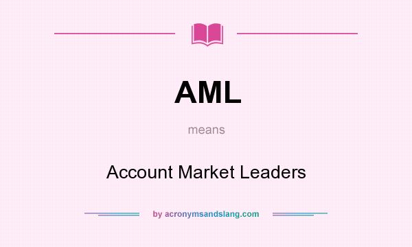 What does AML mean? It stands for Account Market Leaders