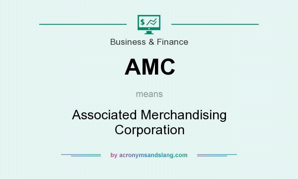 What does AMC mean? It stands for Associated Merchandising Corporation
