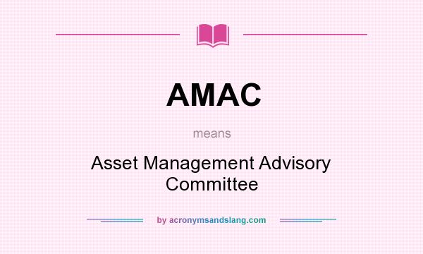 What does AMAC mean? It stands for Asset Management Advisory Committee