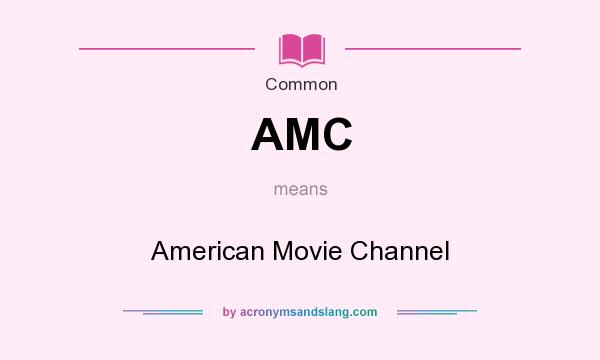 What does AMC mean? It stands for American Movie Channel