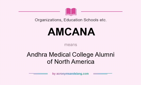 What does AMCANA mean? It stands for Andhra Medical College Alumni of North America