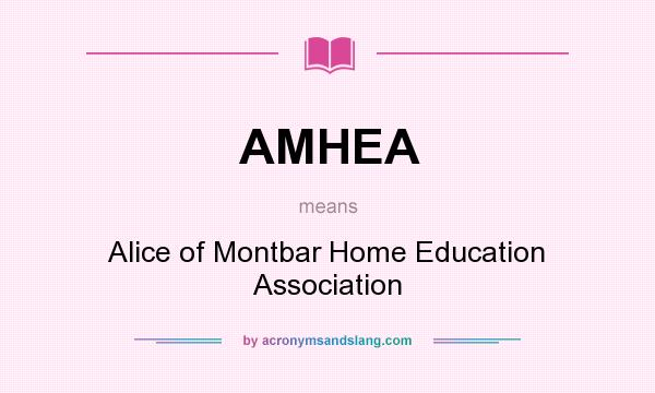 What does AMHEA mean? It stands for Alice of Montbar Home Education Association