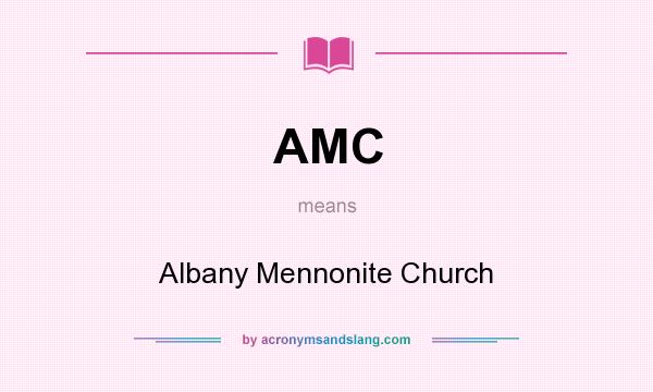 What does AMC mean? It stands for Albany Mennonite Church