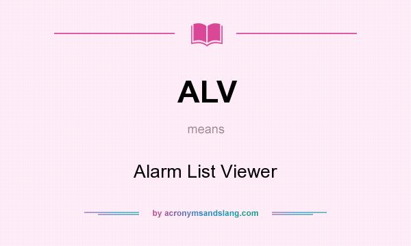 What does ALV mean? It stands for Alarm List Viewer