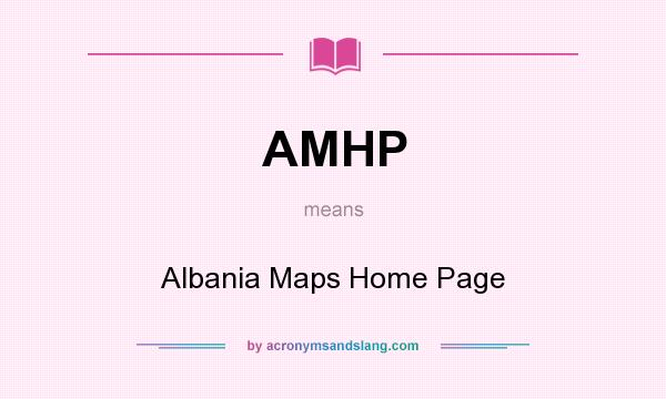 What does AMHP mean? It stands for Albania Maps Home Page