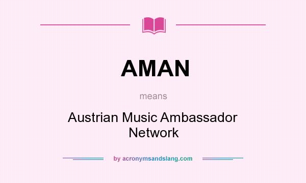 What does AMAN mean? It stands for Austrian Music Ambassador Network