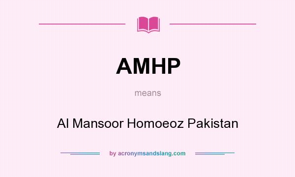 What does AMHP mean? It stands for Al Mansoor Homoeoz Pakistan