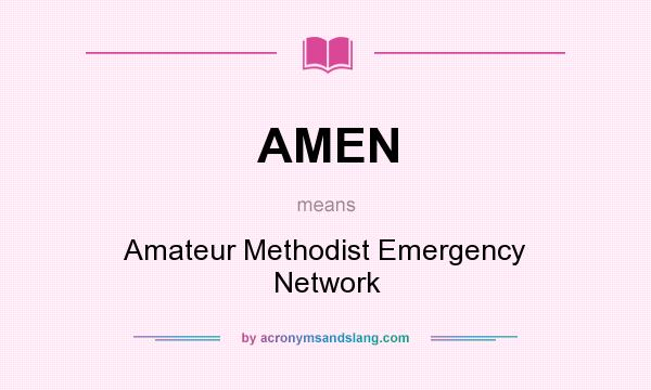 What does AMEN mean? It stands for Amateur Methodist Emergency Network