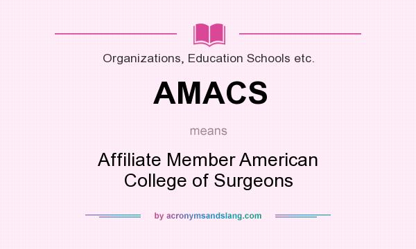What does AMACS mean? It stands for Affiliate Member American College of Surgeons