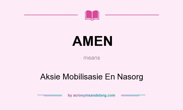 What does AMEN mean? It stands for Aksie Mobilisasie En Nasorg