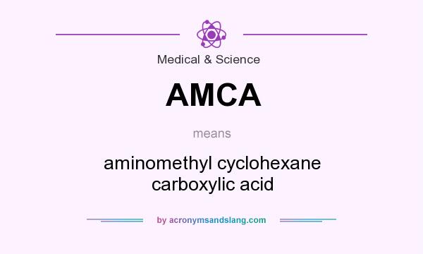 What does AMCA mean? It stands for aminomethyl cyclohexane carboxylic acid