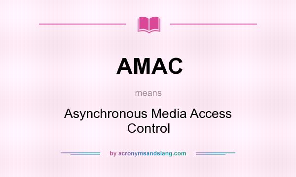 What does AMAC mean? It stands for Asynchronous Media Access Control