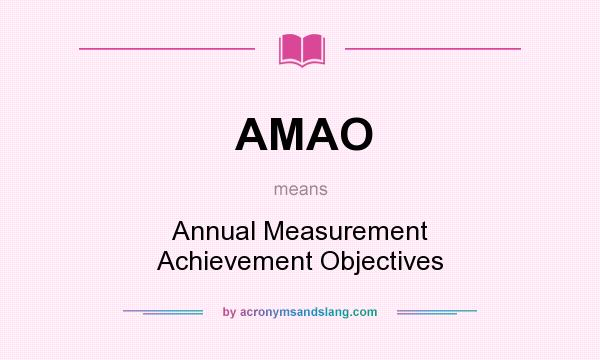 What does AMAO mean? It stands for Annual Measurement Achievement Objectives