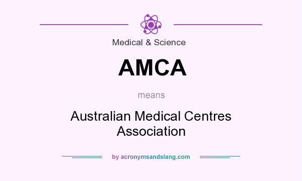 What does AMCA mean? It stands for Australian Medical Centres Association
