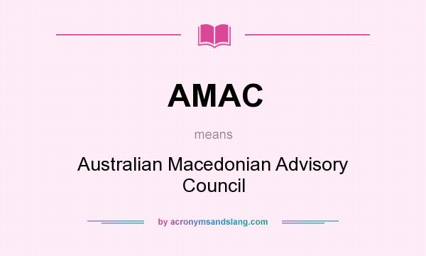 What does AMAC mean? It stands for Australian Macedonian Advisory Council