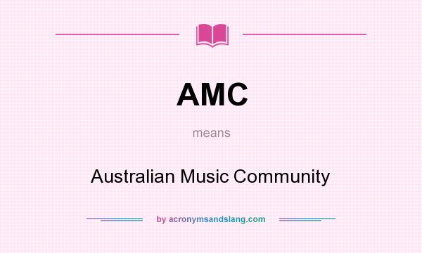 What does AMC mean? It stands for Australian Music Community