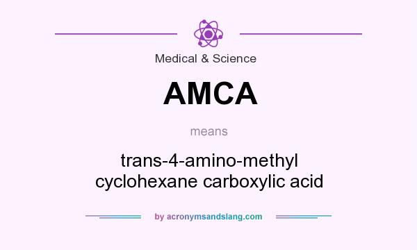 What does AMCA mean? It stands for trans-4-amino-methyl cyclohexane carboxylic acid