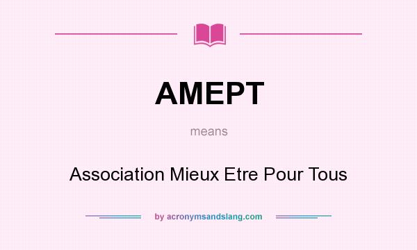 What does AMEPT mean? It stands for Association Mieux Etre Pour Tous