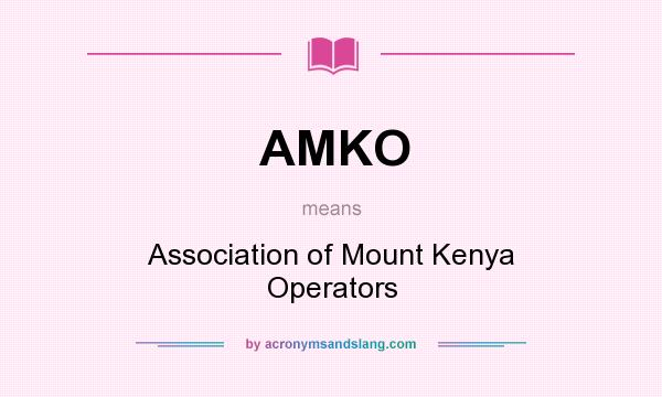 What does AMKO mean? It stands for Association of Mount Kenya Operators