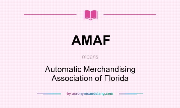 What does AMAF mean? It stands for Automatic Merchandising Association of Florida