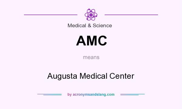 What does AMC mean? It stands for Augusta Medical Center