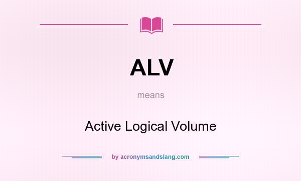 What does ALV mean? It stands for Active Logical Volume