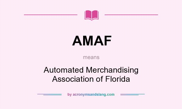 What does AMAF mean? It stands for Automated Merchandising Association of Florida