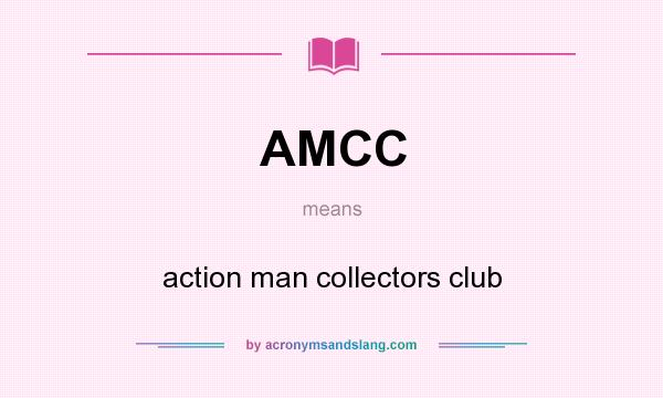 What does AMCC mean? It stands for action man collectors club