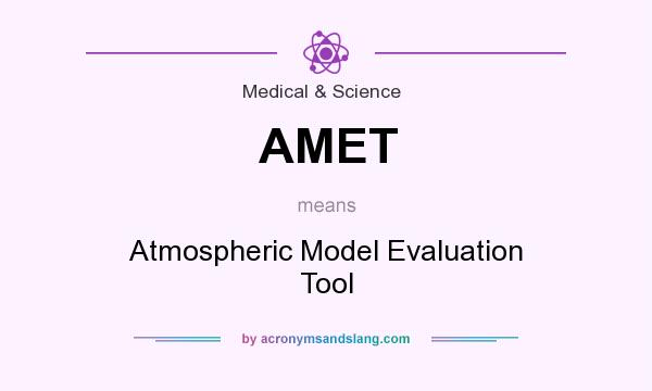 What does AMET mean? It stands for Atmospheric Model Evaluation Tool