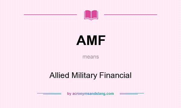 What does AMF mean? It stands for Allied Military Financial
