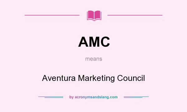 What does AMC mean? It stands for Aventura Marketing Council