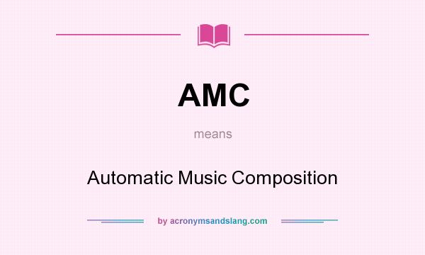 What does AMC mean? It stands for Automatic Music Composition