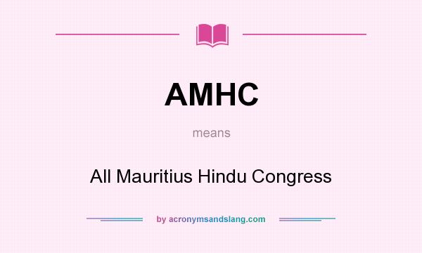 What does AMHC mean? It stands for All Mauritius Hindu Congress