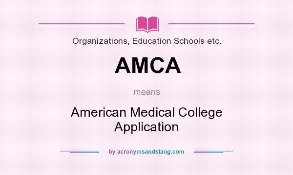 What does AMCA mean? It stands for American Medical College Application