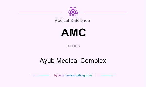 What does AMC mean? It stands for Ayub Medical Complex